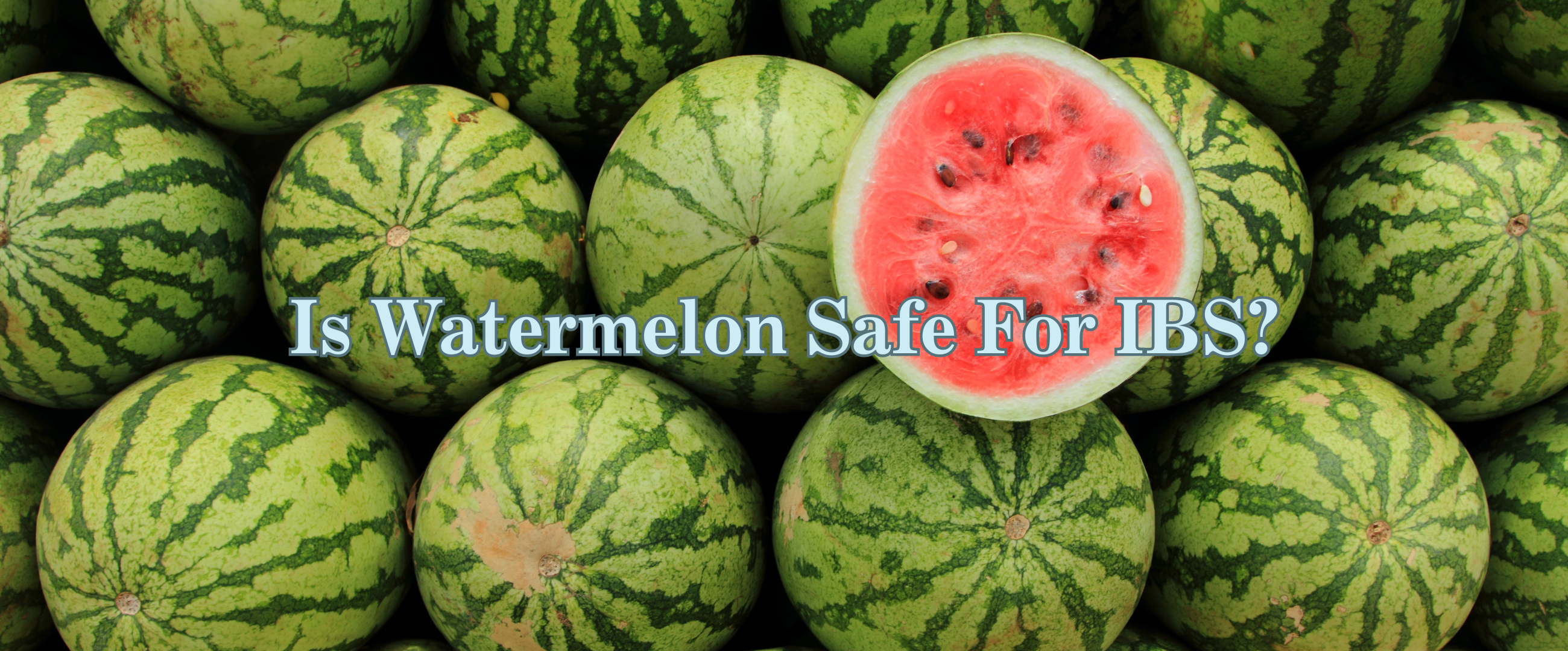 Is Watermelon Safe For IBS?